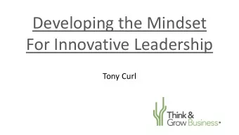 Developing the Mindset  For Innovative Leadership  Tony Curl  Tony Coach Curl  30 Years