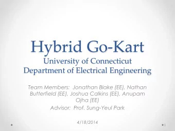 Hybrid Go-Kart  University of Connecticut  Department of Electrical Engineering  Team Members: