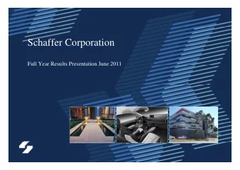 Schaffer Corporation  p  Full Year Results Presentation June 2011  Full Year Results Presentation