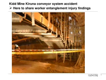 Lessons Learned  Worker Entanglement with Conveyor  Kidd Operations  Incident Description:  A