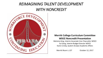 REIM  IMAGINING TALENT DEVELOPMENT  WIT  ITH NONCREDIT  IT  Merritt College Curriculum Committee
