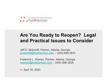 Are You Ready to Reopen?  Legal  and Practical Issues to Consider  Jeff D. Mokotoff, Partner,