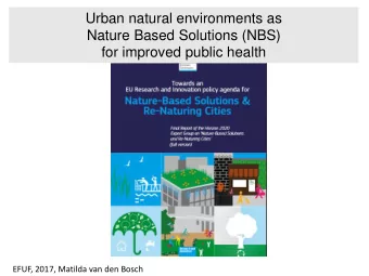 Nature Based Solutions (NBS)  for improved public health  EFUF, 2017, Matilda van den Bosch