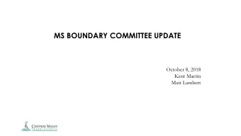 MS BOUNDARY COMMITTEE UPDATE  October 8, 2018  Kent Martin  Matt Lambert Middle School Boundary