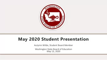 May 2020 Student Presentation  Autymn Wilde, Student Board Member  Washington State Board of