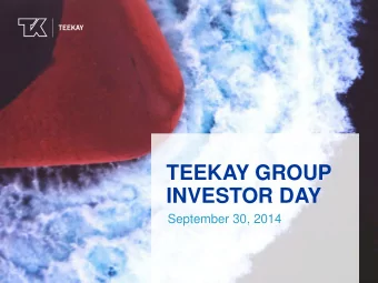 INVESTOR DAY  September 30, 2014  Agenda &amp; Speakers  Peter Evensen  President &amp; CEO  Teekay