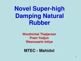 Novel Super-high  Damping Natural Rubber  Woothichai Thaijaroen  Pram Yodjun  Weenusarin Intiya