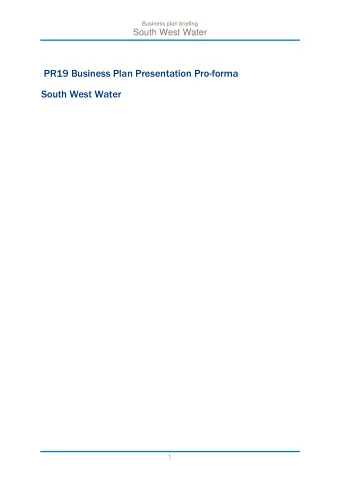 PR19 Business Plan Presentation Pro-forma  South West Water  1 Business plan briefing South West