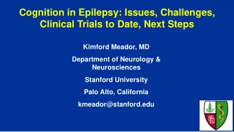 Clinical Trials to Date, Next Steps  Kimford Meador, MD  Department of Neurology &amp;