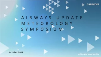 M E T E O R O L O G Y  S Y M P O S I U M  October 2018  making your world possible  S B A S  T r i