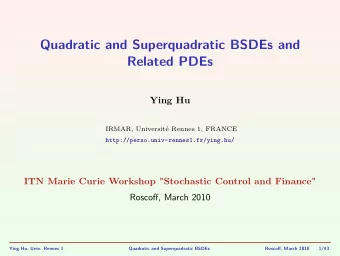 Quadratic and Superquadratic BSDEs and  Related PDEs  Ying Hu  IRMAR, Universit Rennes 1, FRANCE