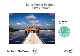 Solar Power Project  DBW Vietnam  With strong  support of:  Solar Power  DBW Vietnam  Solar