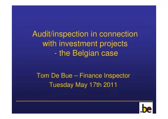 Audit/inspection in connection  with investment projects  - the Belgian case  Tom De Bue