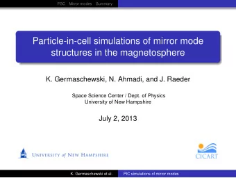 Particle-in-cell simulations of mirror mode  structures in the magnetosphere  K. Germaschewski, N.