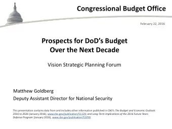 Congressional Budget Office  February 22, 2016  Prospects for DoDs Budget  Over the Next Decade