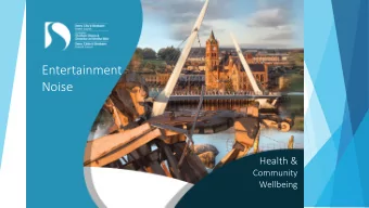 Entertainment  Noise  Health &amp;  Community  Wellbeing  Introduc  duction  Dec  ecibels (  s (dB