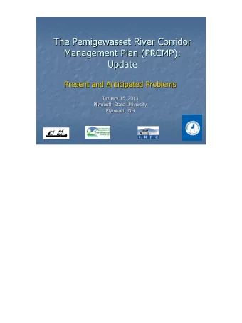 The Pemigewasset River Corridor  The Pemigewasset River Corridor  Management Plan (PRCMP):