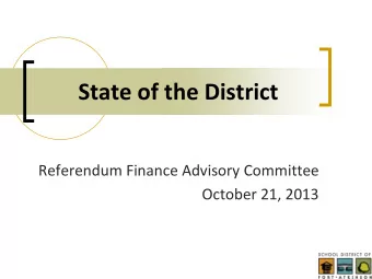 State of the District  Referendum Finance Advisory Committee  October 21, 2013  Welcome