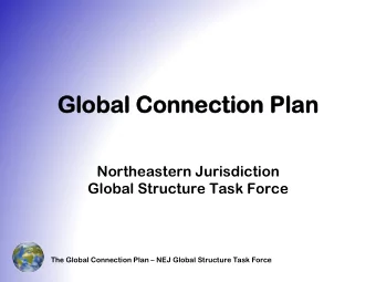 Globa  Global C  l Conne  onnection Pla  tion Plan  n  Northeastern Jurisdiction  Global Structure