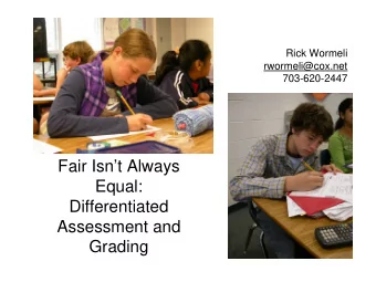 Fair Isnt Always  Equal:  Differentiated  Assessment and  Grading  Define Each Grade  E or F: