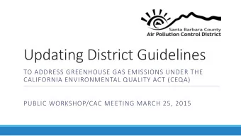 Updating District Guidelines  TO ADDRESS GREENHOUSE GAS EMISSIONS UNDER THE  CALIFORNIA
