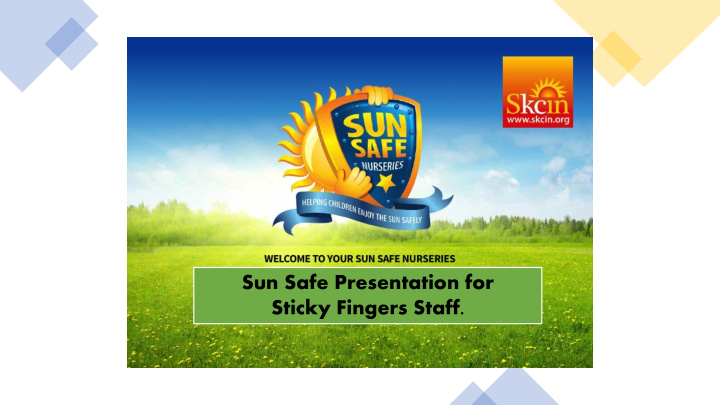 sun safe presentation for sticky fingers staff sun safe