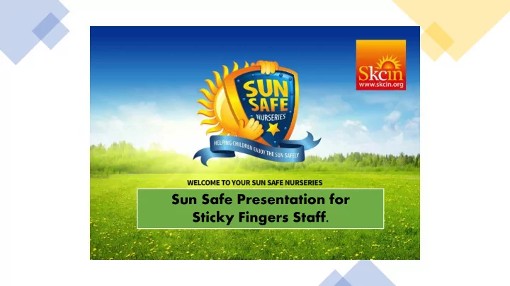 sun safe presentation for sticky fingers staff sun safe