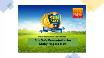 Sun Safe Presentation for  Sticky Fingers Staff.  Sun Safe Nursery  Accreditation  Each year at