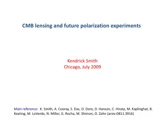 CMBlensingandfuturepolarizationexperiments  KendrickSmith