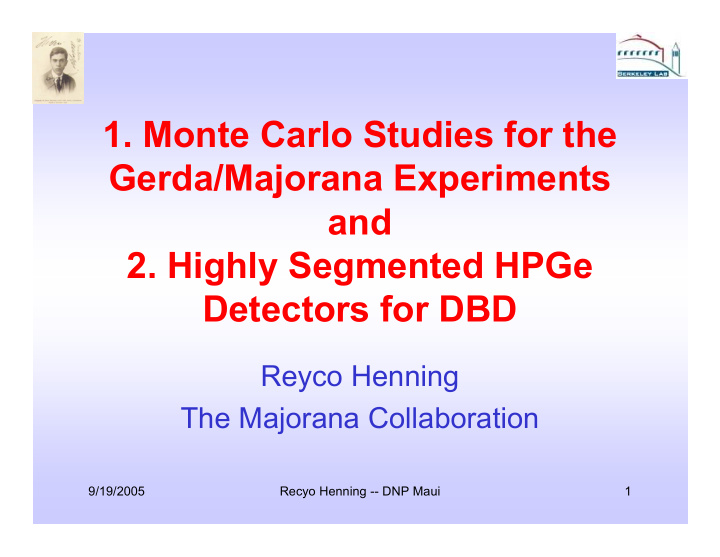 1 monte carlo studies for the gerda majorana experiments