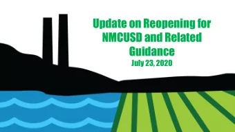 Update on Reopening for  NMCUSD and Related  Guidance  July 23, 2020  Where is the school reopening