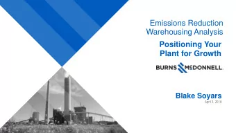 Emissions Reduction  Warehousing Analysis  Positioning Your  Plant for Growth  Blake Soyars  April