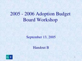 2005 - 2006 Adoption Budget  Board Workshop  September 13, 2005  Handout B  1  2  Overview &amp;