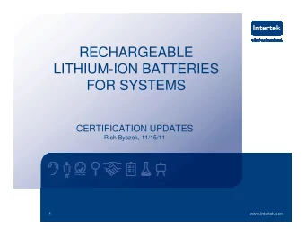RECHARGEABLE  LITHIUM-ION BATTERIES  FOR SYSTEMS  CERTIFICATION UPDATES  Rich Byczek, 11/15/11  1