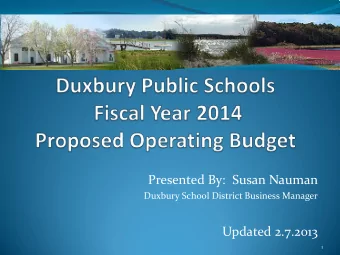 Presented By:  Susan Nauman  Duxbury School District Business Manager  Updated 2.7.2013  1  2014
