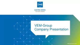Company Presentation  www.vem-group.com  VEM-Group  Who we are  VEM: V ereinigter E lektro- M