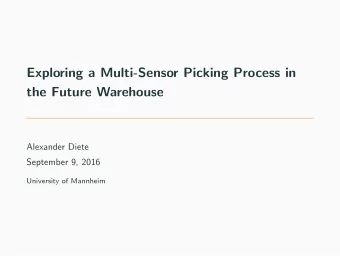 Exploring a Multi-Sensor Picking Process in  the Future Warehouse  Alexander Diete  September 9,