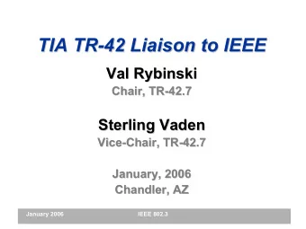 TIA TR-  -42 Liaison to IEEE  42 Liaison to IEEE  TIA TR  Val Rybinski  Val Rybinski  Chair, TR-