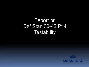 Report on  Def Stan 00-42 Pt 4  Testability  ake  consultants  Objective  1  Review 00-42 from