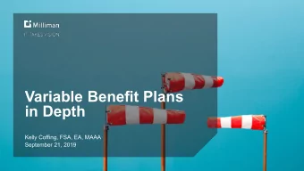Variable Benefit Plans  in Depth  Kelly Coffing, FSA, EA, MAAA  September 21, 2019  Agenda  The
