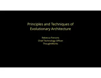 Principles and Techniques of Evolutionary Architecture Rebecca Parsons Chief Technology O ffi cer