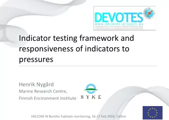 responsiveness of indicators to  pressures  Henrik Nygrd  Marine Research Centre,  Finnish