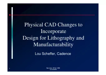Physical CAD Changes to  Incorporate  Design for Lithography and  Design for Lithography and