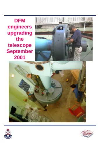 DFM  engineers  upgrading  the  telescope  September  2001  New camera  and guiding  system from