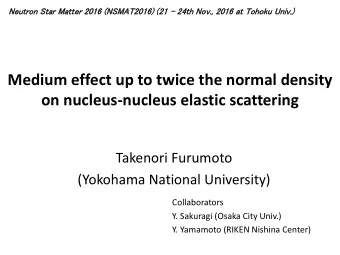 Medium effect up to twice the normal density  on nucleus-nucleus elastic scattering  Takenori