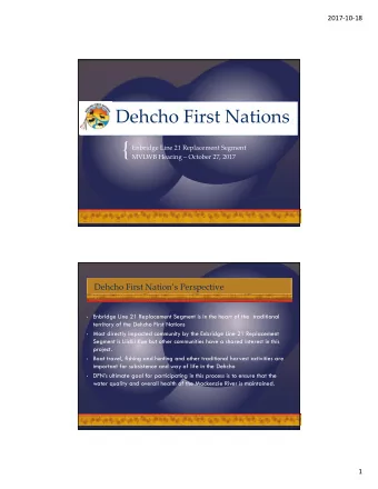 { Enbridge Line 21 Replacement Segment MVLWB Hearing  October 27, 2017 Dehcho First Nations