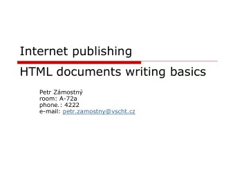 Internet publishing  HTML documents writing basics  Petr Zmostn  room: A-72a  phone.: 4222