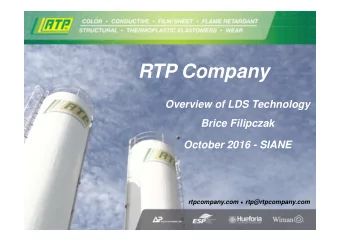 RTP Company  Overview of LDS Technology  Brice Filipczak  October 2016 - SIANE  rtpcompany.com