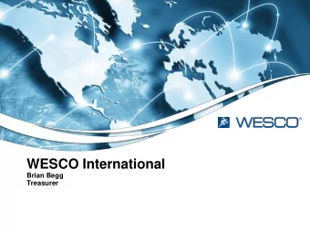 WESCO International  Brian Begg  Treasurer  Safe Harbor Statement  Note:  All statements made