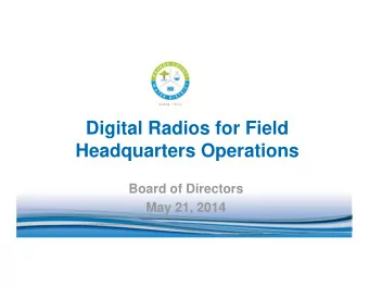 Digital Radios for Field  Headquarters Operations  Board of Directors  May 21, 2014  FHQ